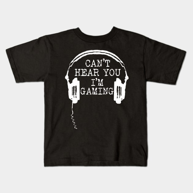 Funny Gamer Headset I Cant Hear You Im Gaming Kids T-Shirt by Saboia Alves